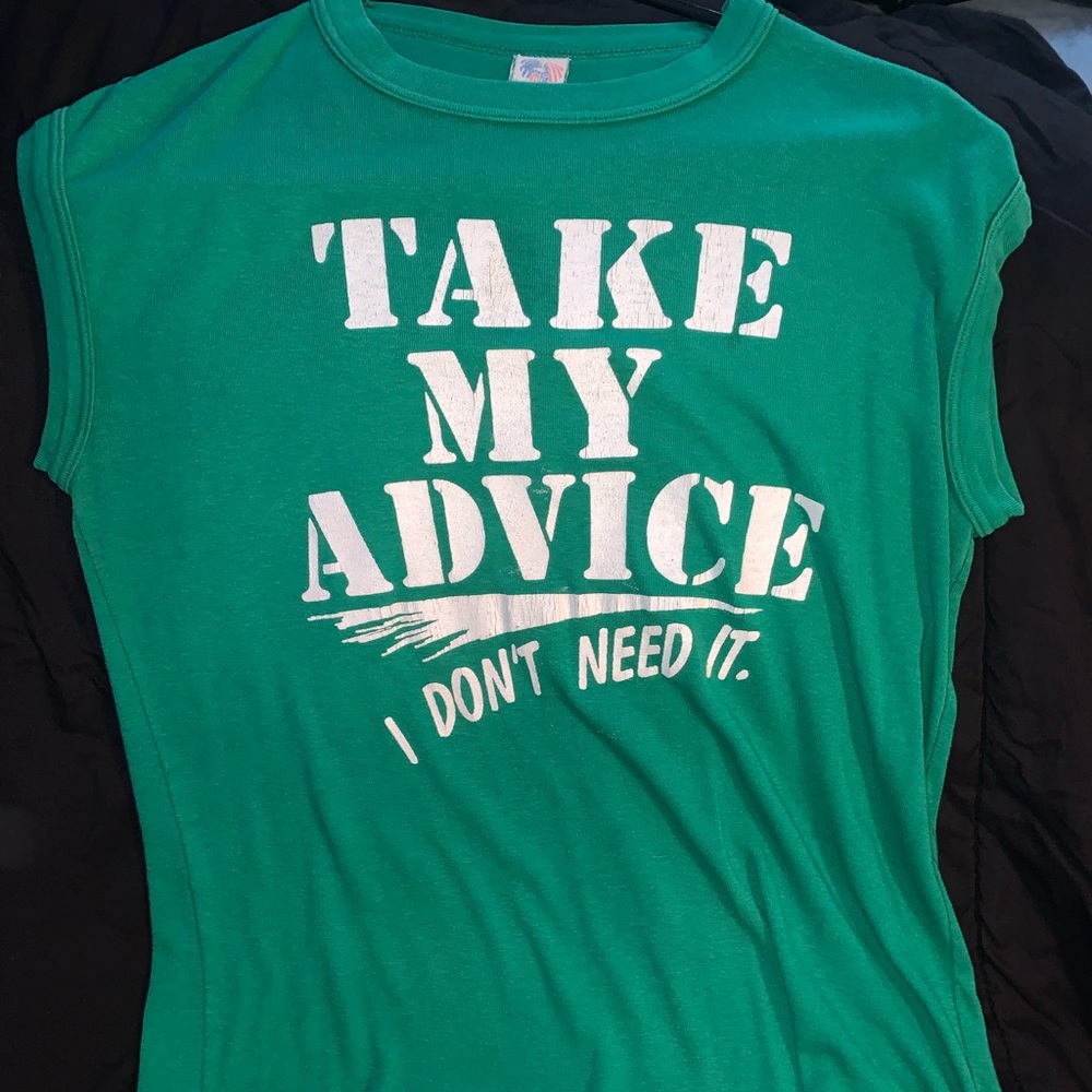Take My Advice I Don’t Need It